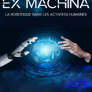 Exposition : Ex machina : la robotique dans les activités... Du 15 avr au 15 mai 2024
