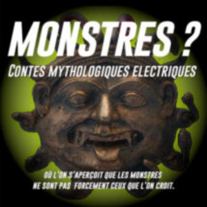 Monstres ? Contes mythologiques électriques à Gisacum
